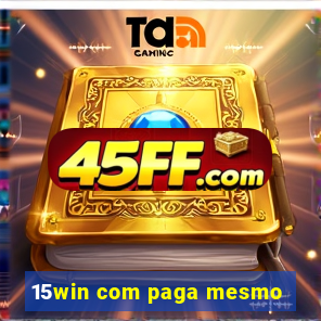 15win com paga mesmo